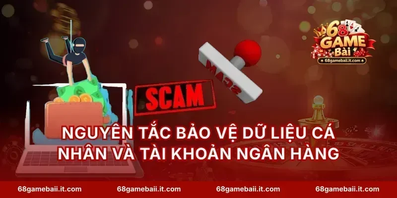 Nguyên tắc bảo vệ dữ liệu cá nhân và tài khoản ngân hàng