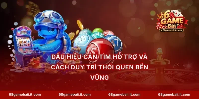 Dấu hiệu cần tìm hỗ trợ và cách duy trì thói quen bền vững